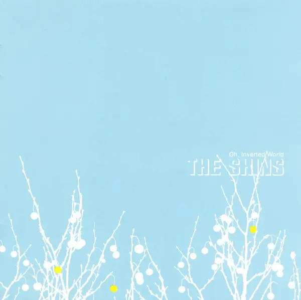 The Shins - Oh, Inverted World (2001)